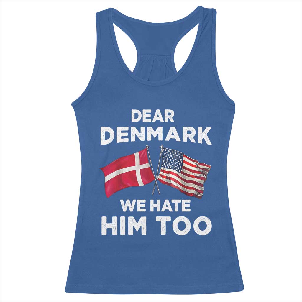 Dear Denmark We Hate Him Too Racerback Tank Top Funny Political Satire with US and Danish Flags TS02 Royal Blue Print Your Wear