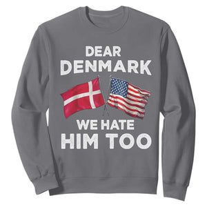 Dear Denmark We Hate Him Too Sweatshirt Funny Political Satire with US and Danish Flags TS02 Charcoal Print Your Wear
