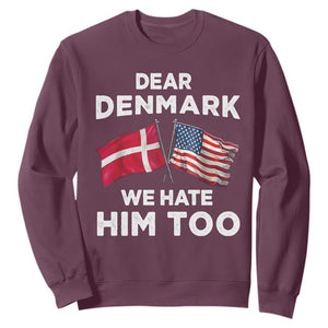 Dear Denmark We Hate Him Too Sweatshirt Funny Political Satire with US and Danish Flags TS02 Maroon Print Your Wear