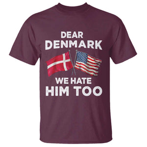 Dear Denmark We Hate Him Too T Shirt - Funny Political Satire US and Danish Flags Tee TS02 Maroon Print Your Wear