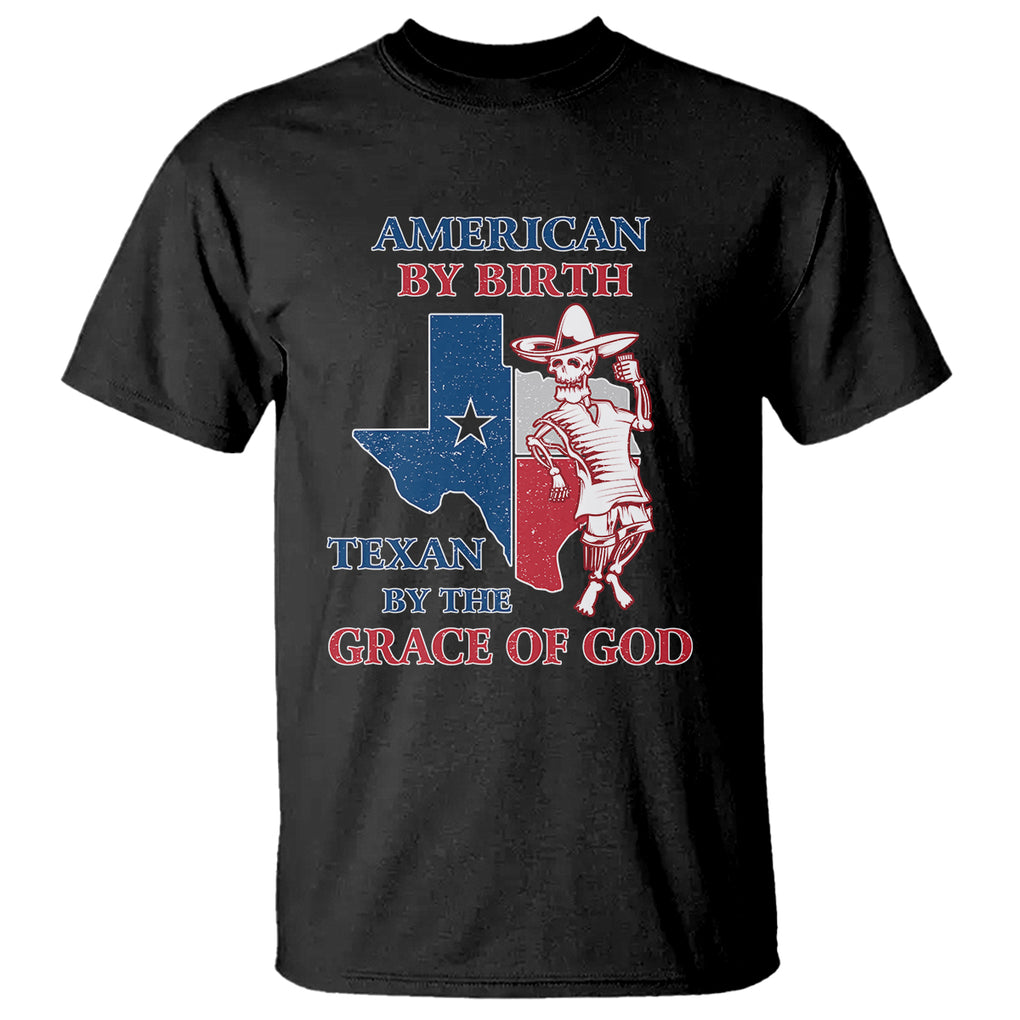 Texas Skeleton T Shirt American By Birth Texan By The Grace Of God Texas Flag TS02 Black Printyourwear