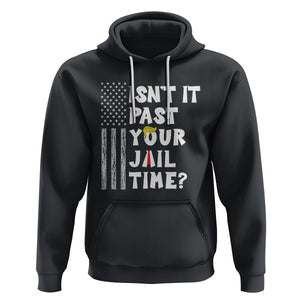 Funny Isn't It Past Your Jail Time Hoodie American Flag Sarcastic Saying TS02 Black Printyourwear