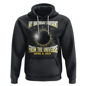 Total Solar Eclipse Hoodie My Birthday Present From The Universe April 8 2024 TS02 Black Printyourwear