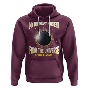 Total Solar Eclipse Hoodie My Birthday Present From The Universe April 8 2024 TS02 Maroon Printyourwear