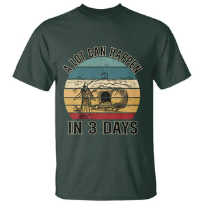 Religious Easter T Shirt A Lot Can Happen In 3 Days Christian Jesus TS02 Dark Forest Green Printyourwear