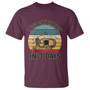 Religious Easter T Shirt A Lot Can Happen In 3 Days Christian Jesus TS02 Maroon Printyourwear