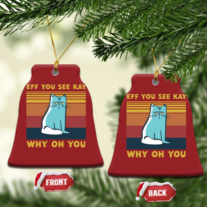 Sarcastic Cat Christmas Ornament Eff You See Kay Why Oh You TS02 Bell Flake Red Print Your Wear