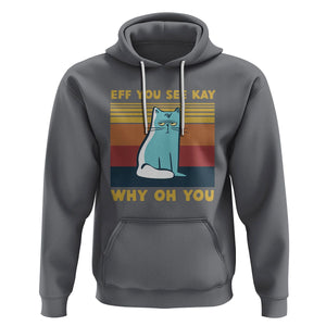 Sarcastic Cat Hoodie Eff You See Kay Why Oh You TS02 Charcoal Printyourwear