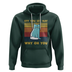 Sarcastic Cat Hoodie Eff You See Kay Why Oh You TS02 Dark Forest Green Printyourwear