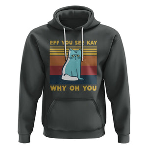 Sarcastic Cat Hoodie Eff You See Kay Why Oh You TS02 Dark Heather Printyourwear