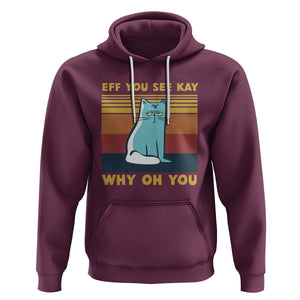 Sarcastic Cat Hoodie Eff You See Kay Why Oh You TS02 Maroon Printyourwear