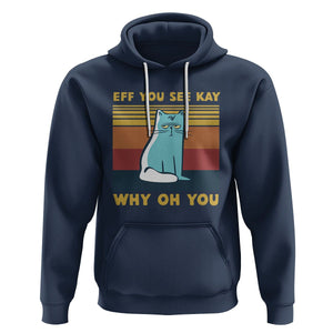 Sarcastic Cat Hoodie Eff You See Kay Why Oh You TS02 Navy Printyourwear