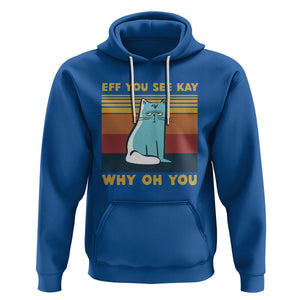 Sarcastic Cat Hoodie Eff You See Kay Why Oh You TS02 Royal Blue Printyourwear