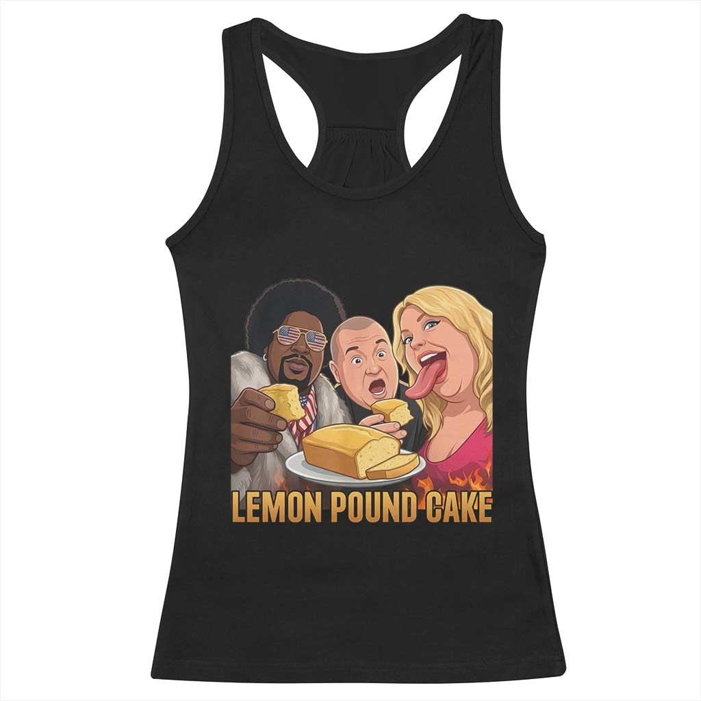 Funny Lemon Pound Cake Meme Racerback Tank Top Retro Edgy Music Humor Gift for Party Lovers TS02 Black Print Your Wear