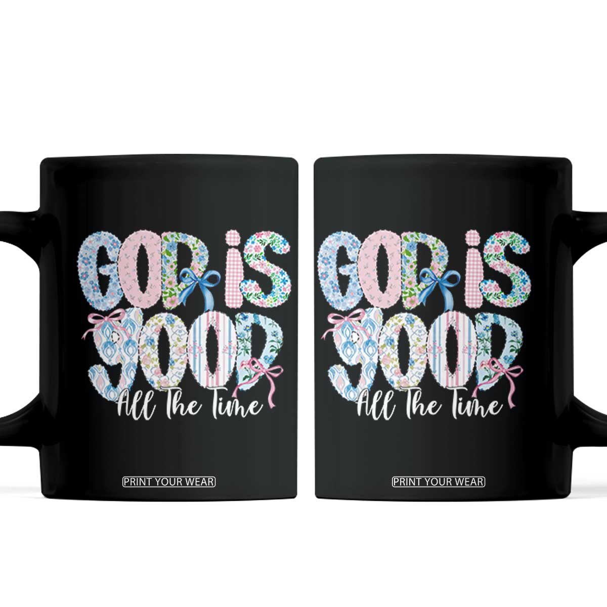 God Is Good All The Time Coquette Christian Faith Coffee Mug Floral Patchwork Aesthetic Bow Cute Religious Gift TS02 Black Print Your Wear