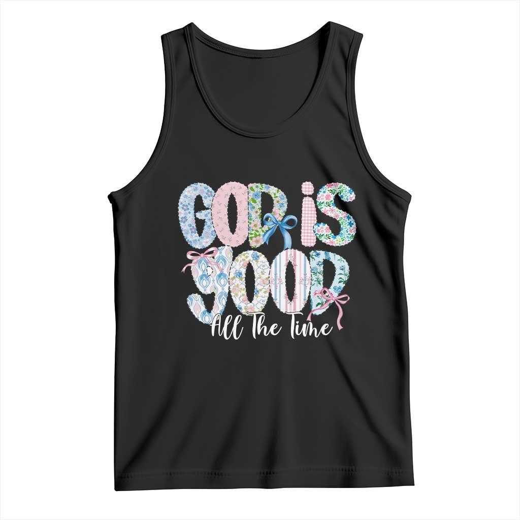 God Is Good All The Time Coquette Christian Faith Tank Top Floral Patchwork Aesthetic Bow Cute Religious Gift TS02 Black Print Your Wear