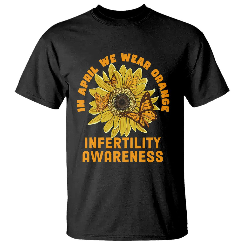 Infertility Awareness T Shirt In April We Wear Orange IVF Week Support TS02 Black Printyourwear