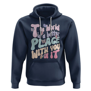 Mental Health Matters Hoodie The World is A Better Place with You In It Inspirational Motivational Mental Health Matters Groovy TS02 Navy Printyourwear