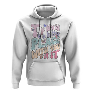 Mental Health Matters Hoodie The World is A Better Place with You In It Inspirational Motivational Mental Health Matters Groovy TS02 White Printyourwear