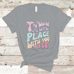 Mental Health Matters T Shirt The World is A Better Place with You In It Inspirational Motivational Mental Health Matters Groovy TS02 Sport Gray Printyourwear