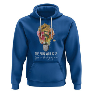 Mental Health Matters Hoodie The Sun Will Rise We Will Try Again Mental Health Support TS02 Royal Blue Printyourwear