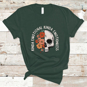 Mental Health Matters T Shirt Kinda Emotional Kinda Emotionless Floral Skull Inspirational TS02 Dark Forest Green Printyourwear