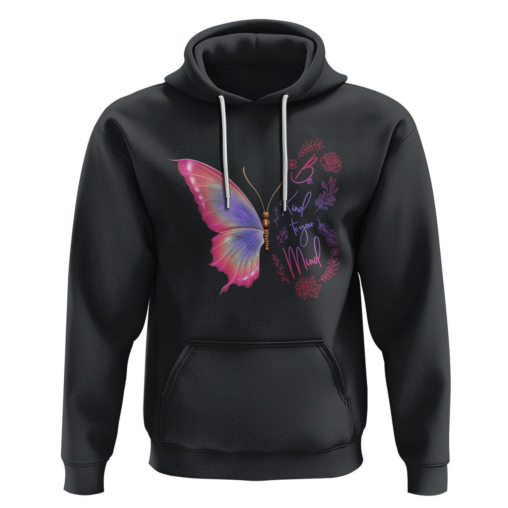 Mental Health Matters Hoodie Be Kind Mental Health Matters Floral Butterfly Motivational Mental Health Awareness TS02 Black Printyourwear