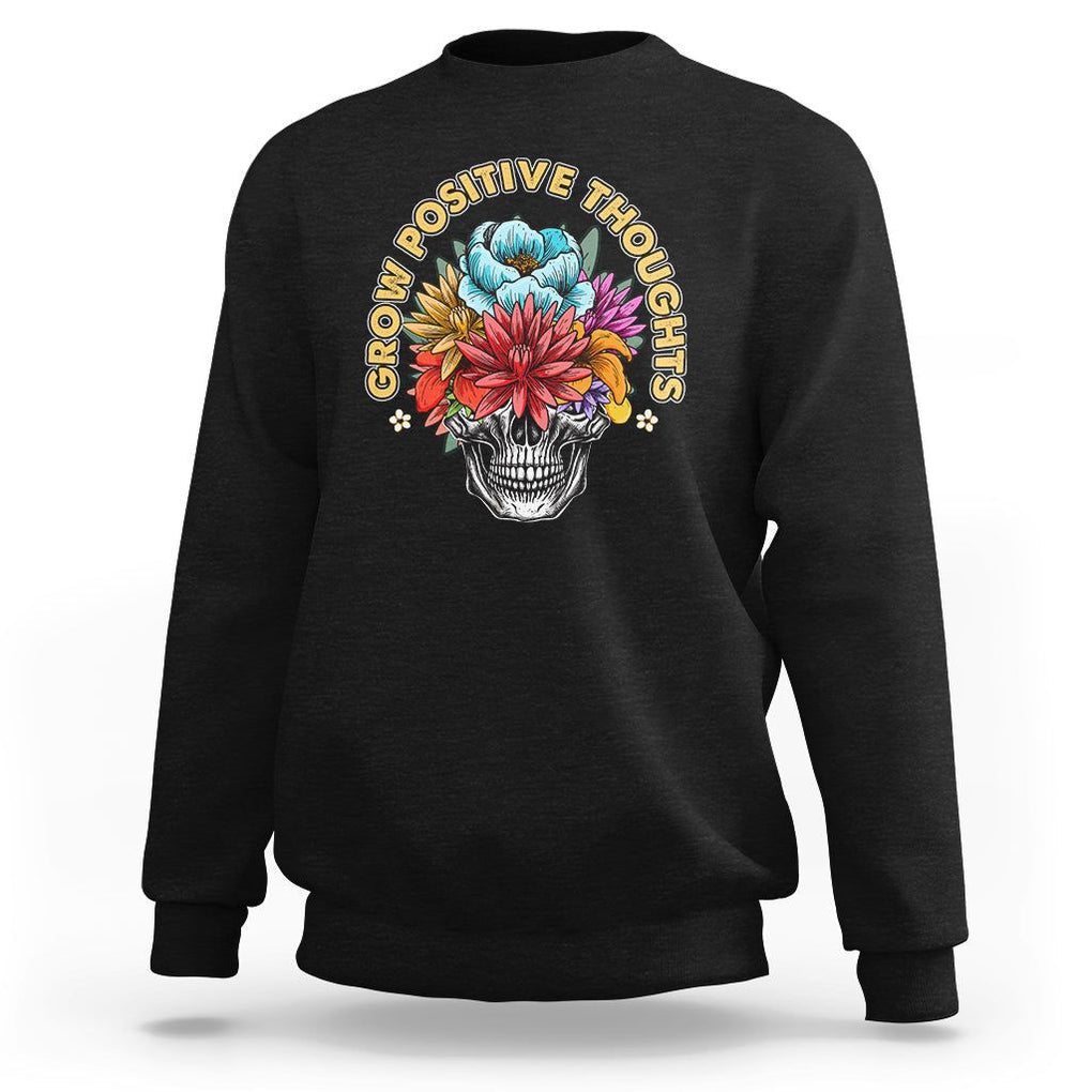 Mental Health Matters Sweatshirt Grow Positive Thoughts Mental Health Awareness Groovy Retro Floral Skull With Flowers TS02 Black Printyourwear