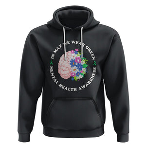 Mental Health Matters Hoodie Mental Health Matters In May We Wear Green Mental Health Awareness Floral Human Brain With Flowers TS02 Black Printyourwear