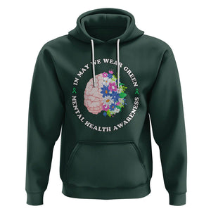 Mental Health Matters Hoodie Mental Health Matters In May We Wear Green Mental Health Awareness Floral Human Brain With Flowers TS02 Dark Forest Green Printyourwear