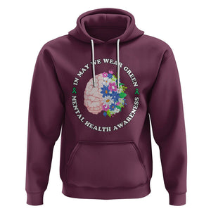 Mental Health Matters Hoodie Mental Health Matters In May We Wear Green Mental Health Awareness Floral Human Brain With Flowers TS02 Maroon Printyourwear