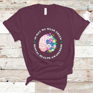 Mental Health Matters T Shirt Mental Health Matters In May We Wear Green Mental Health Awareness Floral Human Brain With Flowers TS02 Maroon Printyourwear