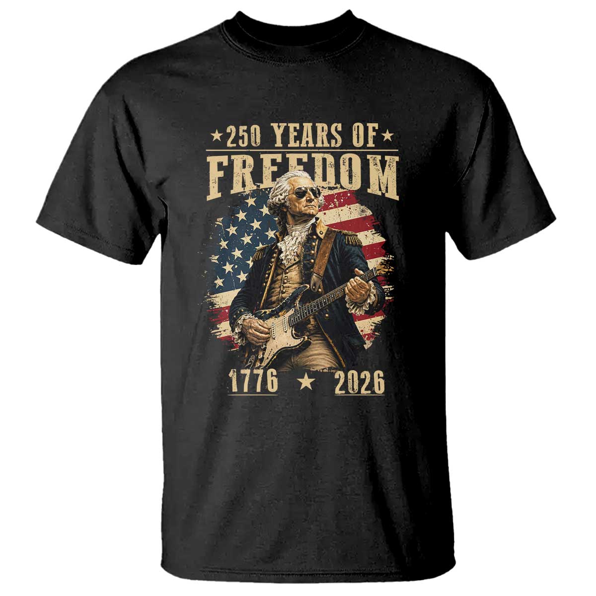 250 Years of Freedom George Washington Rock Star T Shirt Funny Electric Guitar Player Vintage American Flag 1776 to 2026 Semiquincentennial TS02 Black Print Your Wear