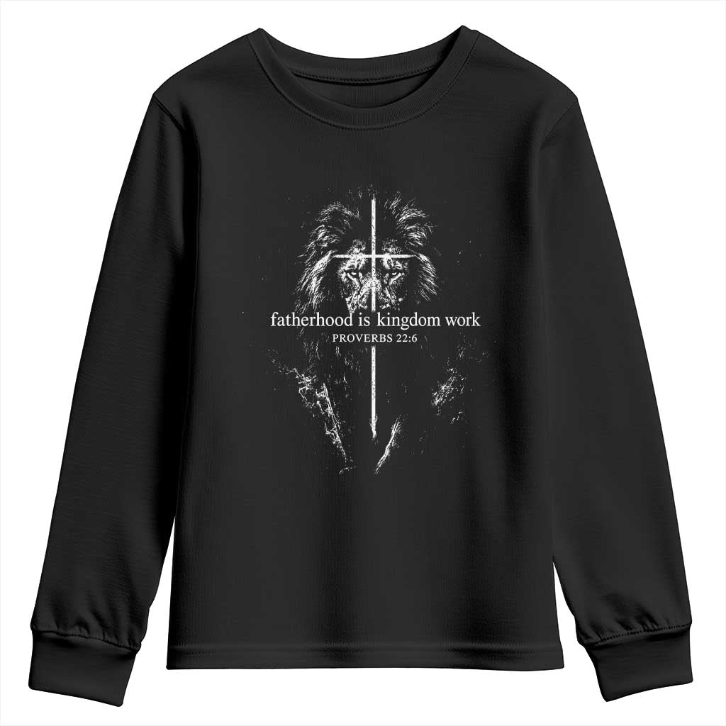 Christian Dad Lion of Judah Cross Spiritual Warrior Youth Sweatshirt Fatherhood Is Kingdom Work Proverbs 22:6 Religious Fathers Day TS02 Black Print Your Wear