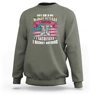 Female Veteran Sweatshirt I Am A Woman Veteran I Served I Sacrificed I Regret Nothing American Flag Combat Boots TS02 Military Green Printyourwear