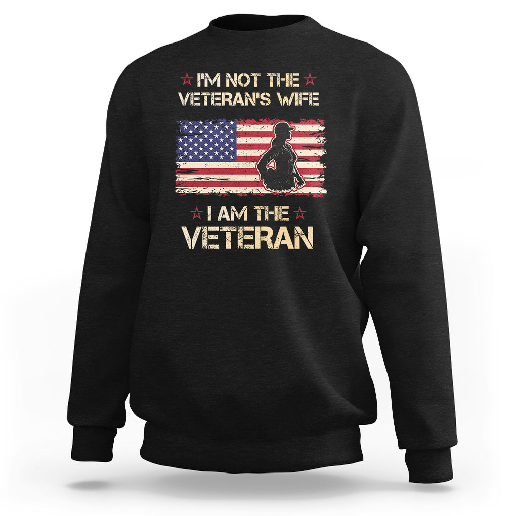 Female Veteran Sweatshirt I'm Not The Veteran's Wife I Am The Veteran American Flag TS02 Black Printyourwear