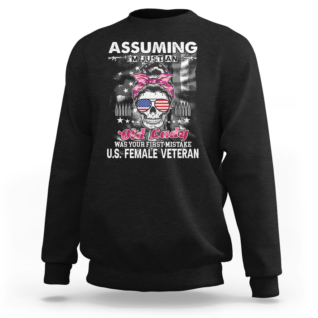 Female Veteran Sweatshirt Assuming I'm Just An Old Lady Was Your First Mistake American Messy Bun TS02 Black Printyourwear