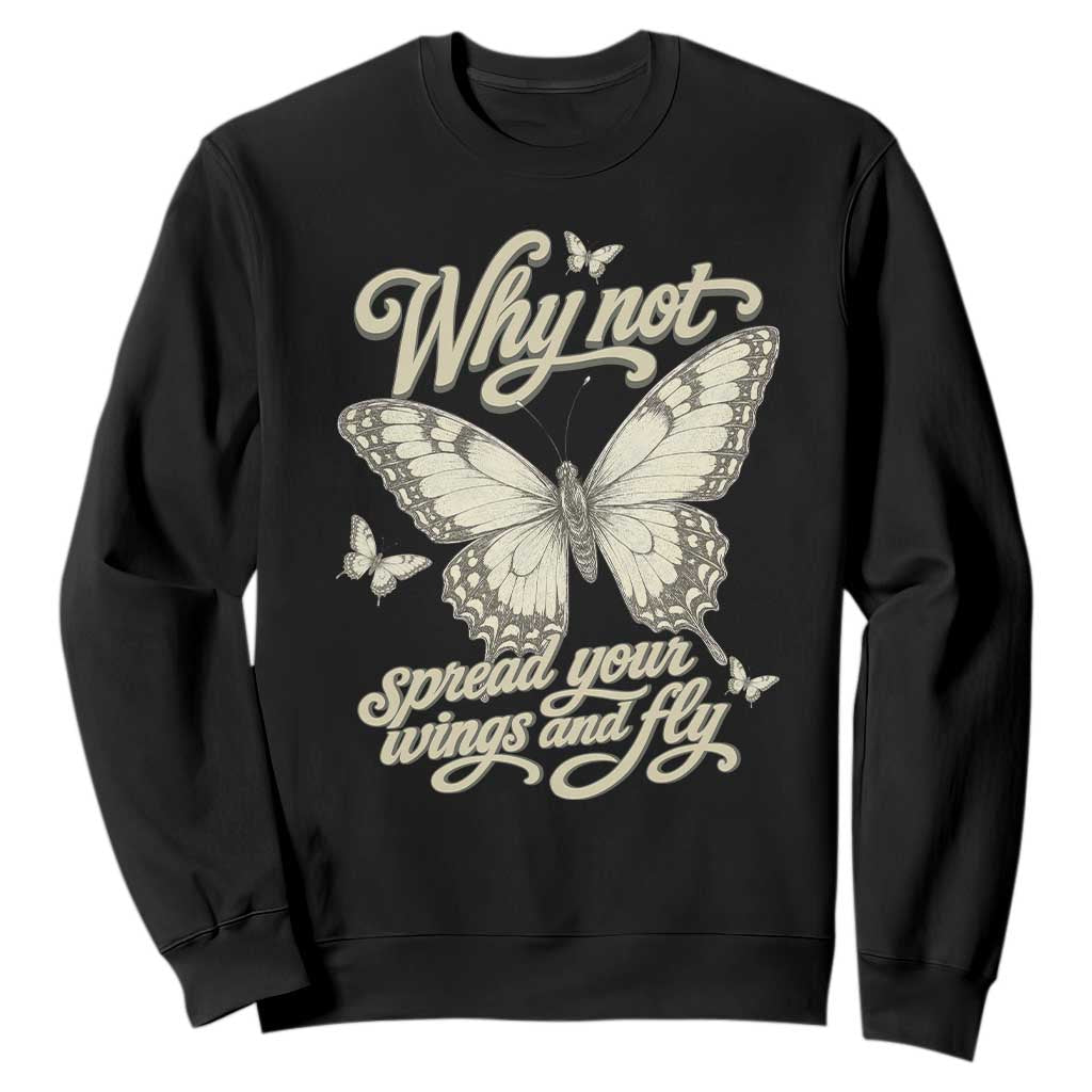 Vintage Retro Cottagecore Butterfly Inspirational Sweatshirt Why Not Spread Your Wings And Fly TS02 Black Print Your Wear