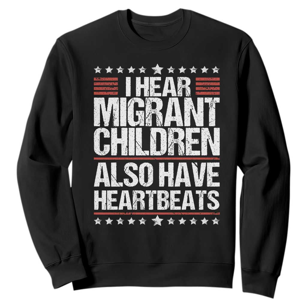I Hear Migrant Children Also Have Heartbeats Sweatshirt Vintage Stars Human Rights Social Justice TS02 Black Print Your Wear