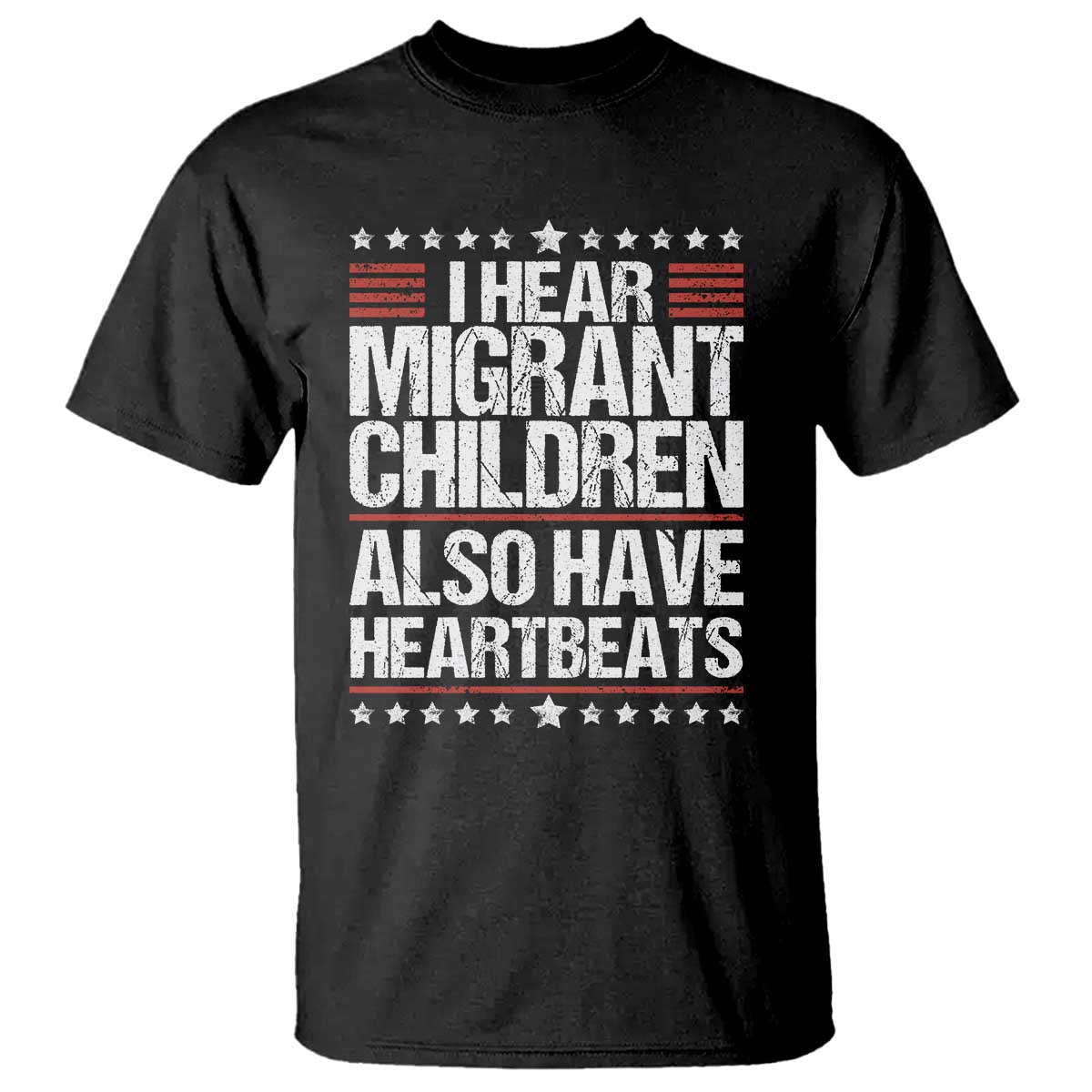 I Hear Migrant Children Also Have Heartbeats T Shirt Vintage Stars Human Rights Social Justice TS02 Black Print Your Wear