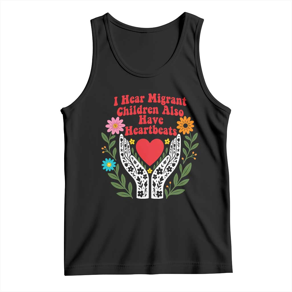 I Hear Migrant Children Also Have Heartbeats Tank Top Groovy Retro Floral Hands Heart Social Justice TS02 Black Print Your Wear