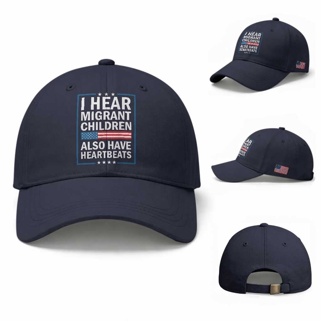 I Hear Migrant Children Also Have Heartbeats Baseball Cap Patriotic American Flag Human Rights TS02 Baseball Cap Universal Fit Navy Print Your Wear