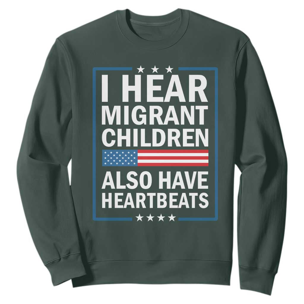 I Hear Migrant Children Also Have Heartbeats Sweatshirt Patriotic American Flag Human Rights TS02 Dark Forest Green Print Your Wear