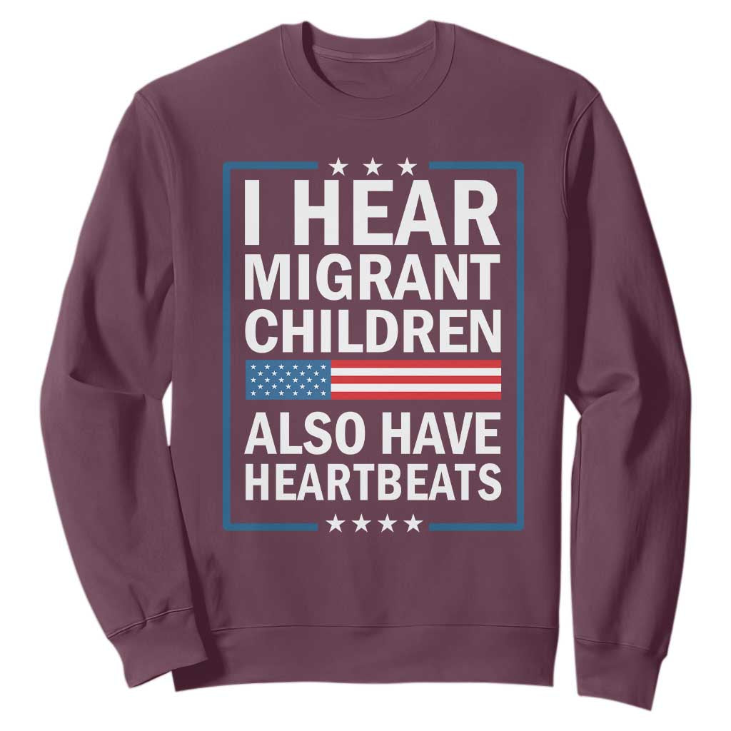 I Hear Migrant Children Also Have Heartbeats Sweatshirt Patriotic American Flag Human Rights TS02 Maroon Print Your Wear