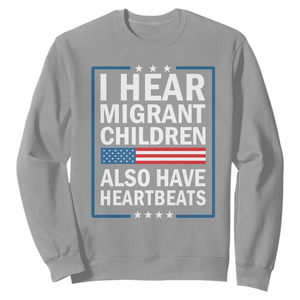 I Hear Migrant Children Also Have Heartbeats Sweatshirt Patriotic American Flag Human Rights TS02 Sport Gray Print Your Wear
