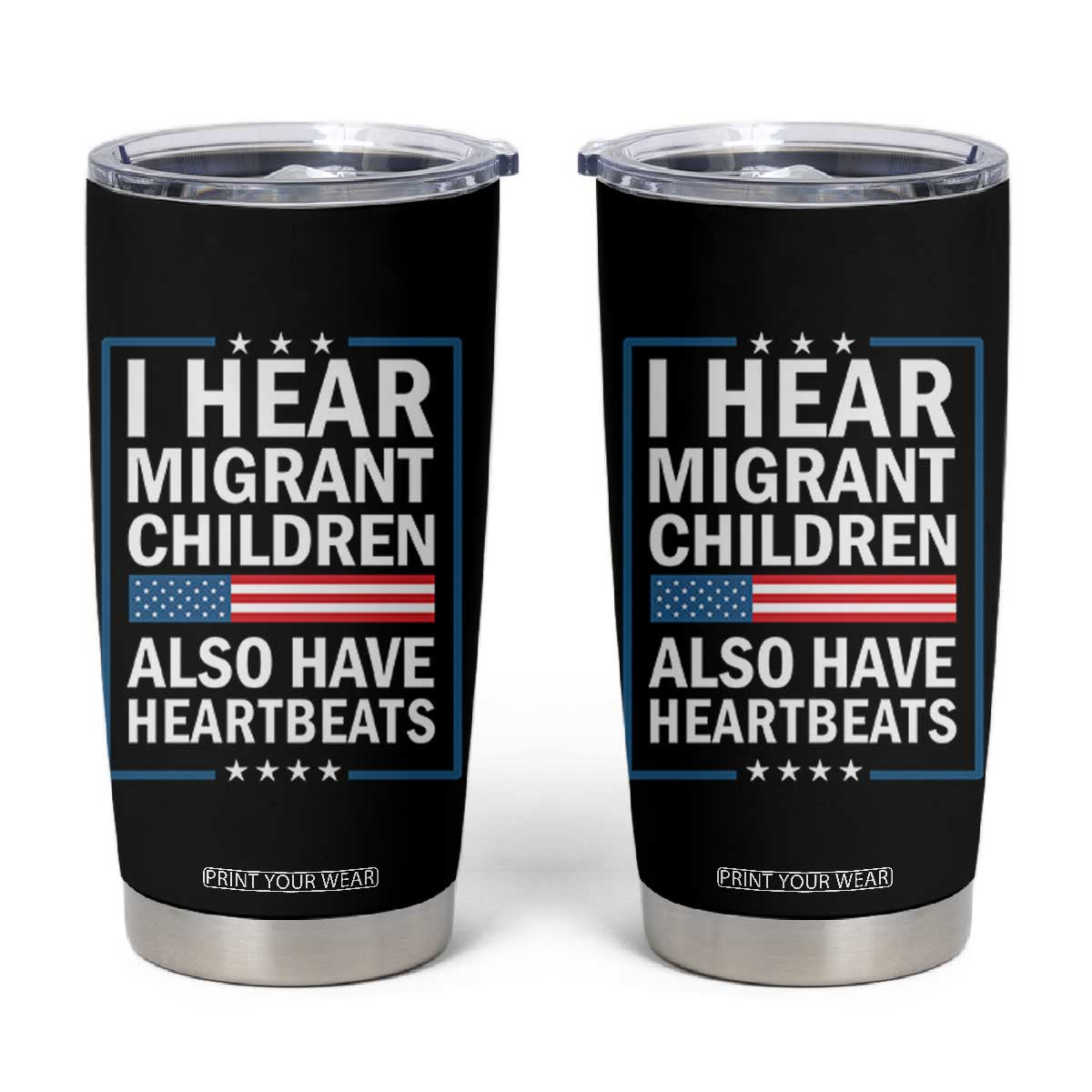 I Hear Migrant Children Also Have Heartbeats Tumbler Cup Patriotic American Flag Human Rights TS02 Black Print Your Wear