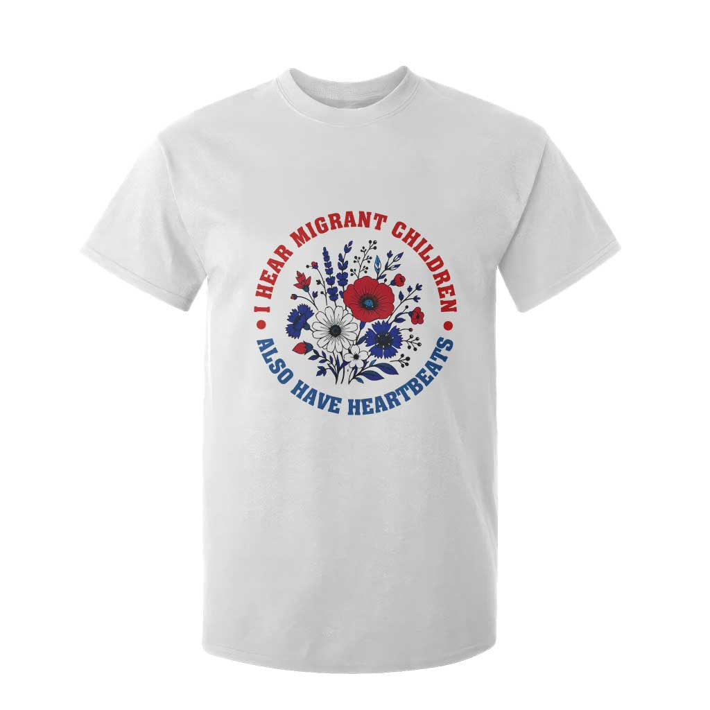 I Hear Migrant Children Also Have Heartbeats T Shirt For Kid Patriotic Red White Blue Floral Human Rights TS02 White Print Your Wear