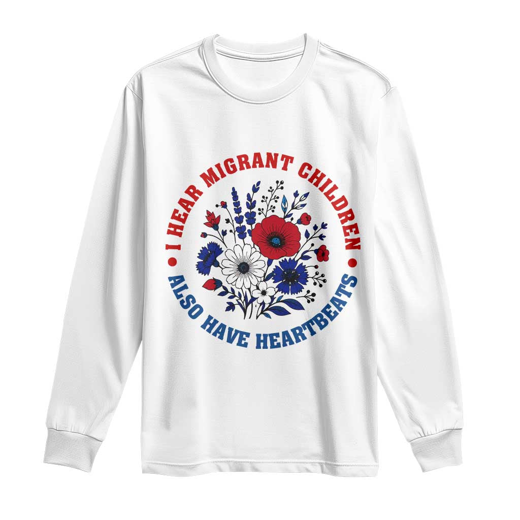 I Hear Migrant Children Also Have Heartbeats Long Sleeve Shirt Patriotic Red White Blue Floral Human Rights TS02 White Print Your Wear