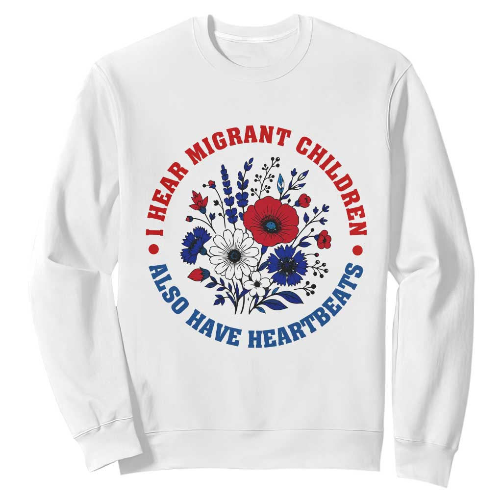 I Hear Migrant Children Also Have Heartbeats Sweatshirt Patriotic Red White Blue Floral Human Rights TS02 White Print Your Wear