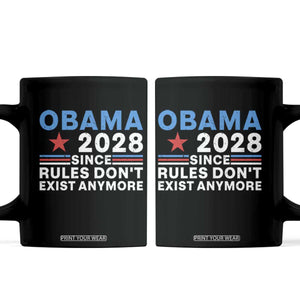 Obama 2028 Since Rules Dont Exist Anymore Coffee Mug Political Satire Red White and Blue TS02 Black Print Your Wear
